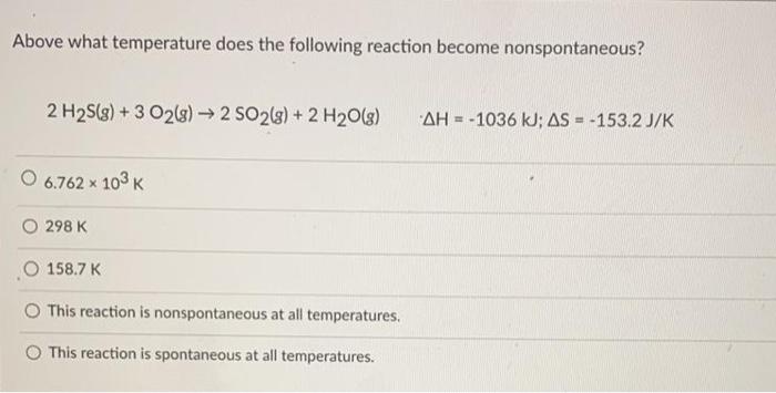 Above what temperature does the following reaction become nonspontaneous